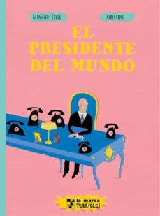 el presidente del mundo-germano zullo-9789508893345