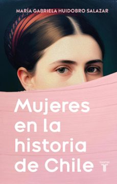 mujeres en la historia de chile (ebook)-maría gabriela huidobro salazar-9789566275145