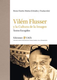 vilem flusser y la cultura de la imagen. textos escogidos (ebook)-breno onetto muñoz-9789569412745