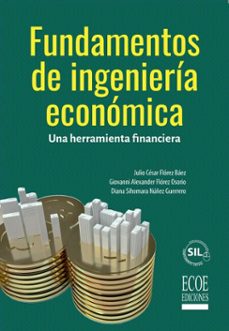 fundamentos de ingenieria economica (ebook)-julio césar flórez báez-giovanni alexander flórez osorio-diana sihomara núñez guerrero-9789585084445