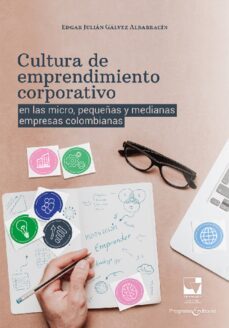 cultura de emprendimiento corporativo en las micro, pequeñas y medianas empresas colombianas (ebook)-edgar julián gálvez albarracín-9789585168145