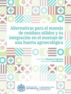 alternativas para el manejo de residuos solidos y su integracion en el montaje de una huerta agroecologica (ebook)-9789585453845