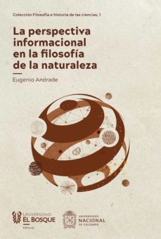 la perspectiva informacional en la filosofia de la naturaleza (ebook)-eugenio andrade-9789587392845