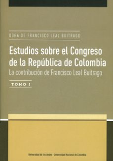 obra tomo i estudios sobre el congreso y la politica en colombia-francisco leal buitrago-9789587744545