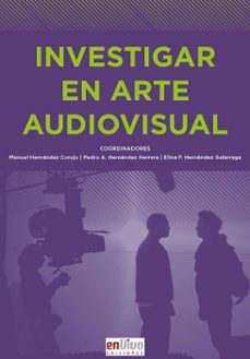 investigar en arte audiovisual (ebook)-manuel hernández corujo-pedro a. hernández herrera-elina hernández galarraga-9789597276845