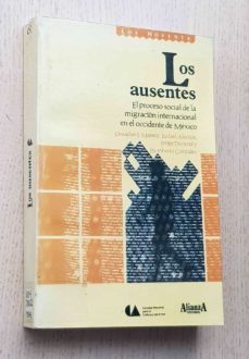 los ausentes. el proceso social de la migracion internacional en el occidente de mexico.-douglas s. massey-9789683904645