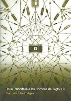 de la psicodelia a las cortinas del siglo xxi-manuel collado arpia-9789874160645
