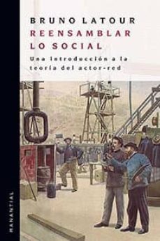 reensamblar lo social: una introduccion de la teoria del actor re d-9789875001145