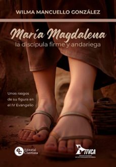 maria magdalena, la discipula firme y andariega (ebook)-wilma mancuello gonzález-9789877621945