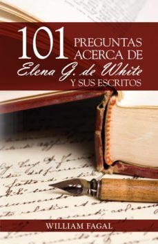 101 preguntas acerca de elena g. de white y sus escritos (ebook)-william fagal-9789877982145