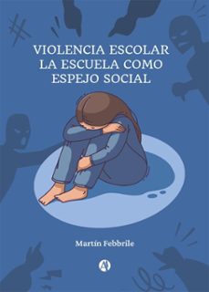 violencia escolar (ebook)-martín febbrile-9789878767345