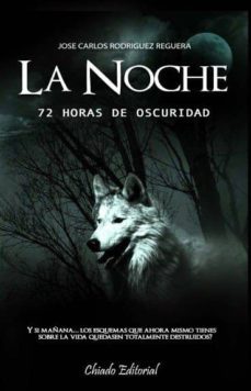 la noche (72 horas de oscuridad)-jose carlos rodriguez reguera-9789895120345
