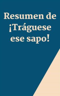 resumen de ¡traguese ese sapo! (ebook)-9791222036045