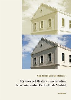 25 años del master en archivistica de la universidad carlos iii de madrid. (ebook)-jose ramon cruz mundet-9791370067045