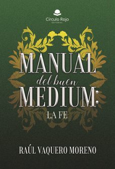manual del buen medium: la fe-raul vaquero moreno-9791370605445