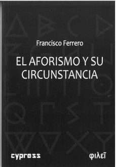el aforismo y su circunstancia-francisco ferrero-9791387504045