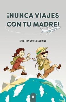 ¡nunca viajes con tu madre!-cristina gomez esquius-9791387590345