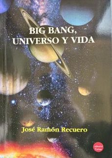 big bang, universo y vida-jose ramon recuero astray-9791387734145