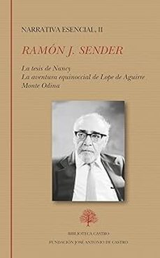 narrativa esencial ii: la tesis de nancy, la aventura equinoccial de lope de aguirre, monte odina-ramon j. sender-9791399023145