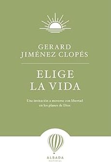 elige la vida: una invitacion a moverse con libertad en los planes de dios-gerard jimenez clopes-9791399084245
