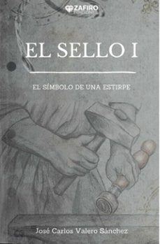 el sello i. el simbolo de una estirpe-jose carlos valero sanchez-9791399098945