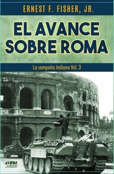 el avance sobre roma. la campaña italiana (vol. 3)-ernest f. fisher jr.-9791399118445
