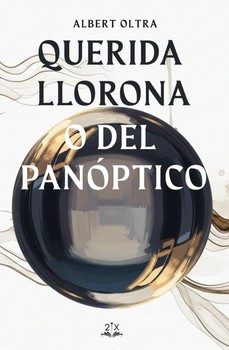 querida llorona o del panóptico-albert oltra-9791399125245