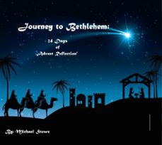 journey to bethlehem:  24 days of advent reflection (ebook)-michael stowe-9798223358145