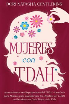mujeres con tdah: aprovechando sus superpoderes del tdah - una guia para mujeres para transformar los desafios del tdah en fortalezas en cada etapa de la vida (ebook)-dori gentlekins-9798227367945