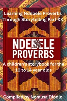 learning ndebele proverbs through storytelling part xx-nomusa dlodlo-9798232099145