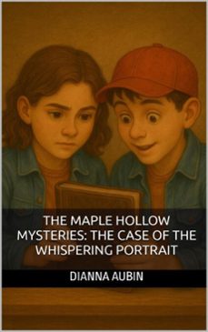 the maple hollow mysteries: the case of the whispering portrait (ebook)-dianna aubin-9798232100445