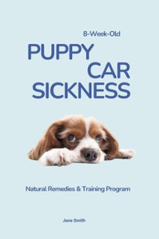 8-week-old puppy car sickness: natural remedies &amp; training program (ebook)-jane smith-9798232779245