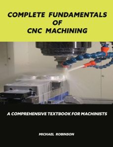 complete fundamentals of cnc machining (ebook)-michael robinson-9798233492945
