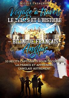 voyage a travers le temps et lhistoire  bilingue françaisanglais (ebook)-nicole cazaubon-9798233563645