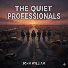 the quiet professionals (ebook)-john william-9798233595745