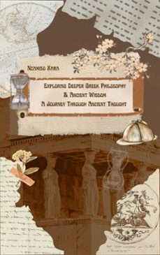 exploring deeper greek philosophy &amp; ancient wisdom:a journey through ancient thought (ebook)-ncamiso xaba-9798233792045