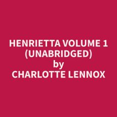 henrietta volume 1 (unabridged) (audiolibro)-charlotte lennox-9798330026845