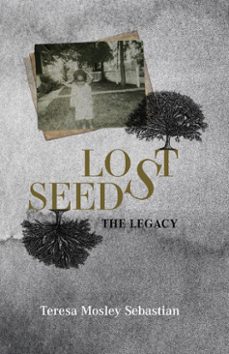 lost seeds: the legacy (ebook)-teresa sebastian-9798988467045