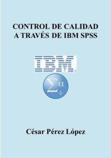 control de calidad a través de ibm spss (ebook)-cesar perez lopez-cdlap00011445