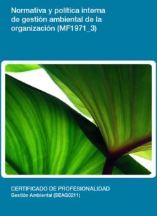 mf1971_3 - normativa y politica interna de gestion ambiental de la organizacion (ebook)-sergio jesus lopez del pino-cdlel00000145