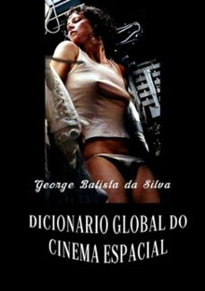 dicionário global do cinema espacial (ebook)-george batista da silva-3410002530455