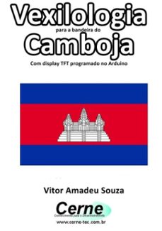 vexilologia para a bandeira do camboja com display tft programado no arduino (ebook)-vitor amadeu souza-3410002579355