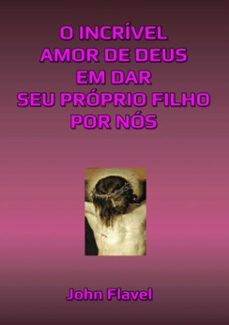 o incrível amor de deus em dar seu próprio filho por nós-silvio dutra-3410002756855