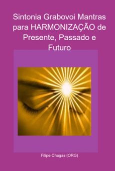 sintonia grabovoi mantras para harmonizaço de presente, passado e futuro (ebook)-filipe chagas (org)-3410005222555