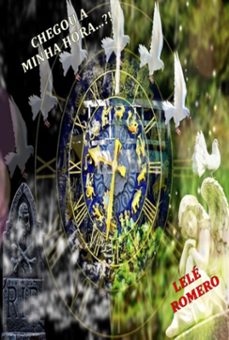 chegou  a minha hora !!! (ebook)-lelé romero-3410005704655
