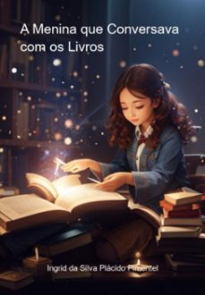 a menina que conversava com os livros (ebook)-ingrid silva plácido da pimentel-3410006110455