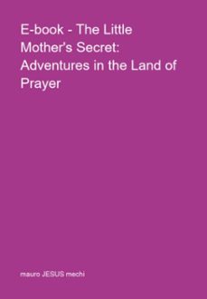 e-book - the little mother's secret: adventures in the land of prayer (ebook)-mauro jesus mechi-3410006638355