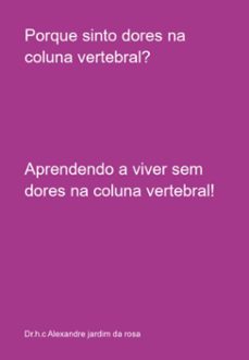porque sinto dores na coluna vertebral? (ebook)-dr.h.c alexandre jardim da rosa-3410007644355