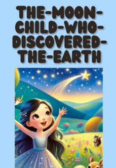 the moon child who discovered the earth (ebook)-denis. b.-3410007859155
