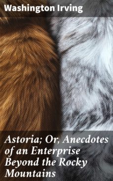 astoria; or, anecdotes of an enterprise beyond the rocky mountains (ebook)-washington irving-4057664095855